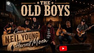 Harvest Moon by Neil Young cover by The Old Boys