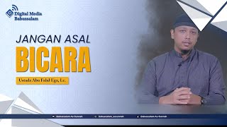 Download Lagu Jangan Asal Bicara - Ustadz Abu Fahd Ega, Lc. MP3