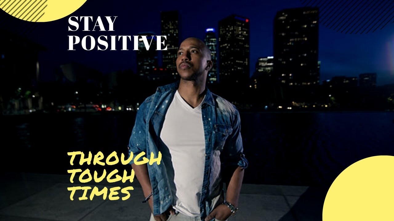 How to stay positive in tough times - YouTube