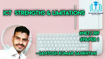 3. ICT - Strengths and Limitations | ICT | Paper 1 | UGC/NTA-NET/JRF | Santosh Kumar Sankhyan