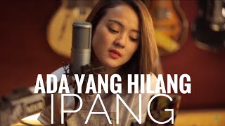 Ipang - 'Ada Yang Hilang' Cover by Manda Rose Lirik