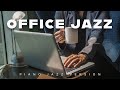 Office Jazz | Piano Music for Productive Workdays | Relax Music