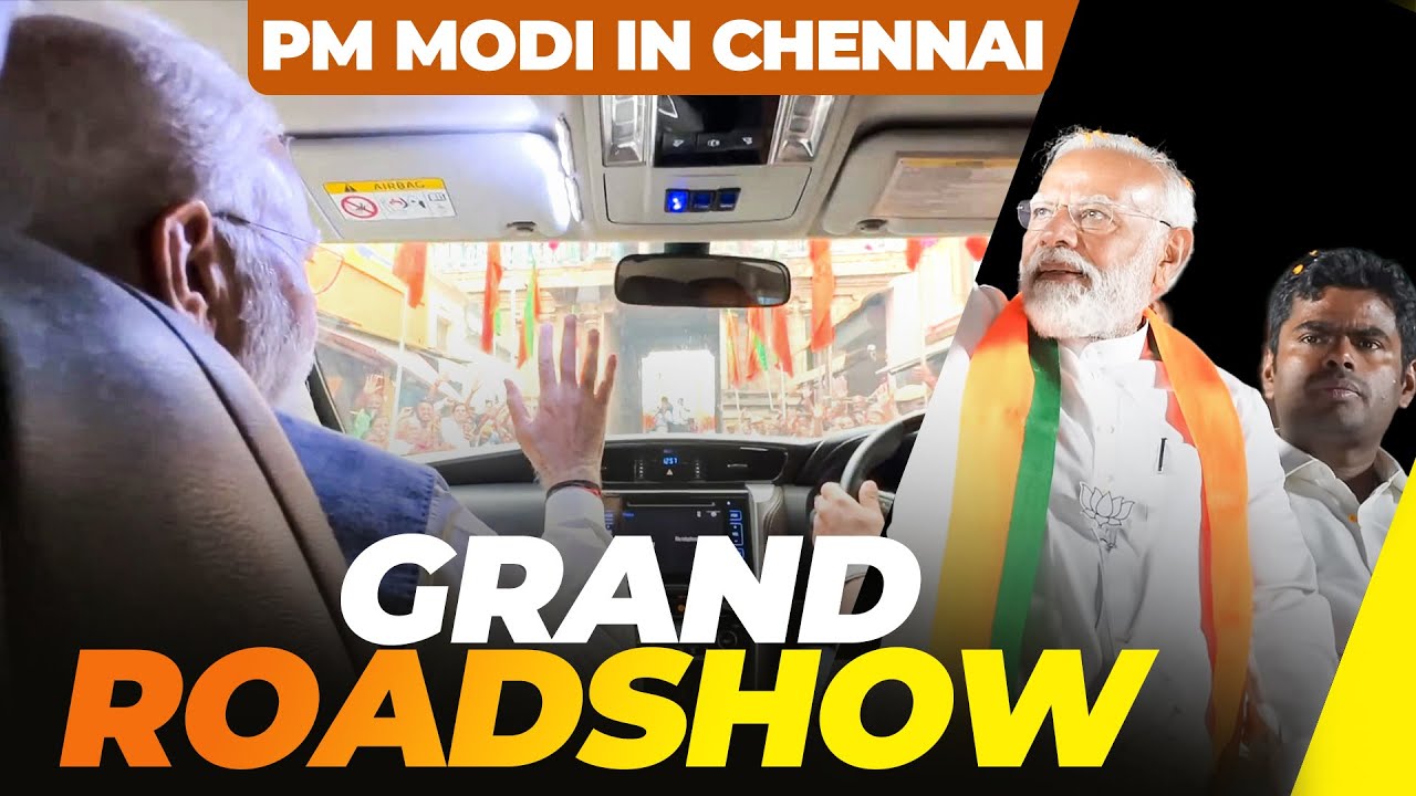 LIVE: PM Modi holds a grand roadshow in Chennai, Tamil Nadu |Lok Sabha Elections 2024|Annamalai |BJP
