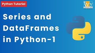 Series and DataFrames in Python | Python Tutorial | Ivy Pro School
