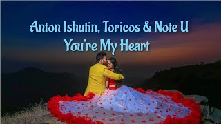 Anton Ishutin, Toricos & Note U  - You're My Heart - 2022