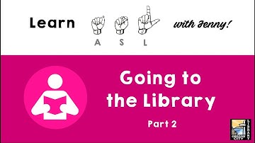 Learn ASL with Jenny  - Going to the Library Part 2