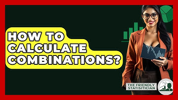 How To Calculate Combinations? - The Friendly Statistician
