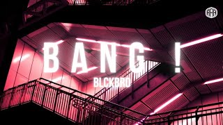 BLCKBRD - BANG! | ARiSic