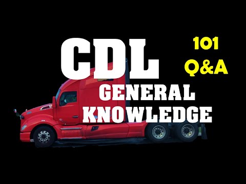 CDL Prep Test - General Knowledge 101 Qu0026A