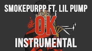 Smokepurpp Ft. Lil Pump - OK Instrumental