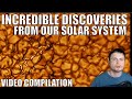 Incredible Discoveries In Our Solar System - Video Compilation