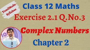 12th Maths  | Exercise 2.1 Q.No.3 | Complex Numbers- கலப்பு எண்கள்  | TN New Syllabus