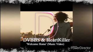 DVBBS & HEARTKILLER.-  welcome home. (Official music)