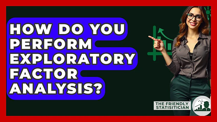 How Do You Perform Exploratory Factor Analysis? - The Friendly Statistician