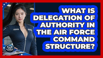 What Is Delegation Of Authority In The Air Force Command Structure? - Sky Command Brotherhood