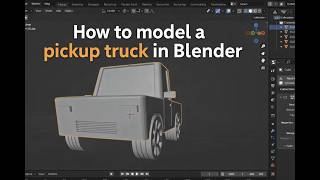How to model a pickup truck in Blender (low poly)