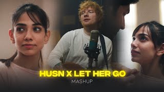 Husn Mashup | Anuv Jain | Let Her Go X Husn X Choo Lo X Jiyein Kyun | Chillout Vibes