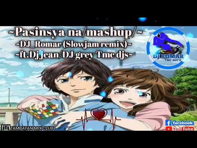 PASENSYA NA-MUSHUP (SLOWJAM)DJ ROMAR REMIX FT DJJEAN /DJ GREY TMC_DJS