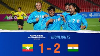 Myanmar 1-2 India | Highlights | AFC U-17 Women's Asian Cup Qualifiers Round 1