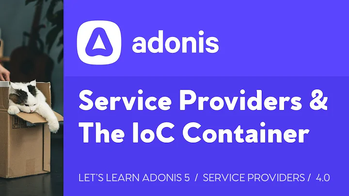 Service Providers & The IoC Container - Let's Learn Adonis 5, Lesson 4.0