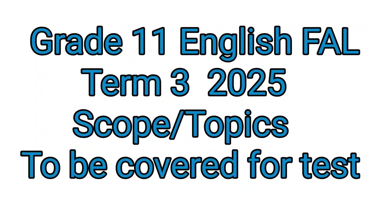 Grade 11 English First additional Language FAL Term 3 | Scope for Test 2025