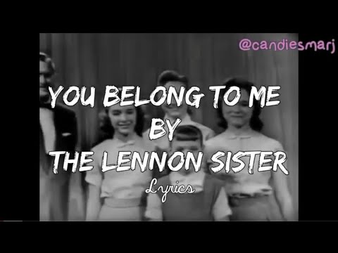 YOU BELONG TO ME By Lennon Sisters LYRICS