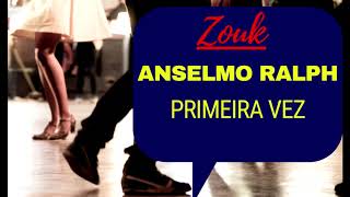 Músicas De Zouk - Anselmo Ralph - Primeira Vez