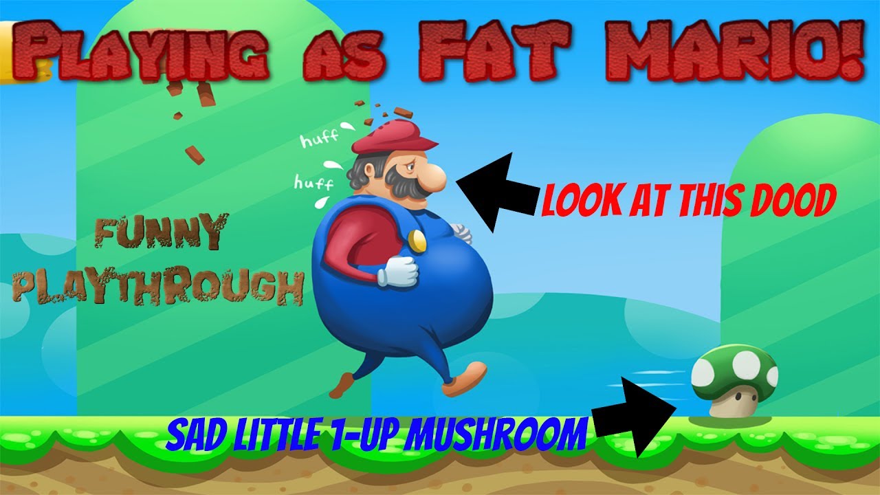 PLAYING FAT MARIO! THIS IS SO DUMB! - YouTube