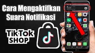 Cara Mengaktifkan notifikasi suara atau suara notifikasi Tiktok Shop