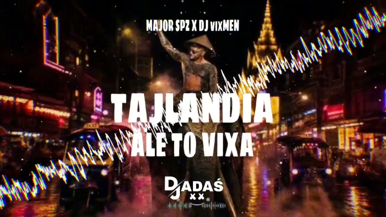 Major SPZ x DJ vixMEN - TAJLANDIA ✈️🔥 ALE TO VIXA 🔥✈️ DJ ADAŚ MASHUP 2026