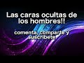 Las caras ocultas de los hombres