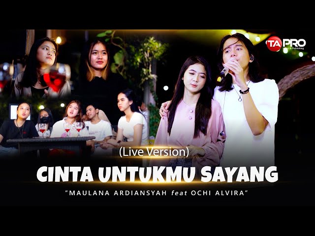 Maulana Ardiansyah Ft Ochi Alvira - Cinta Untukmu Sayang - LIVE VERSION class=