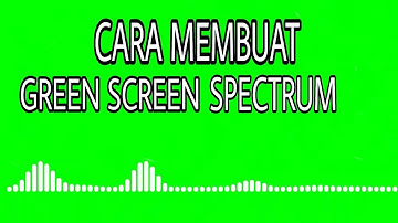 Tutorial Cara Membuat Green Screen Audio spectrum Visualizer ll HD