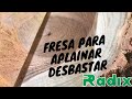 FRESA PARA APLAINAR / DESBASTAR - RADIX FERRAMENTAS