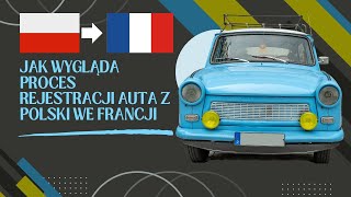Wyjaśniam jak zarejestrować auto z polski na terenie Francji