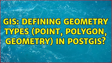GIS: Defining geometry types (point, polygon, geometry) in PostGIS?