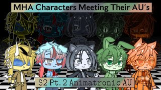 |-| Midoriya, Bakugo, Todoroki(and 2 more) Meet Animatronic AU|-| MHA Meeting Their AUs S2 Pt. 2|-|