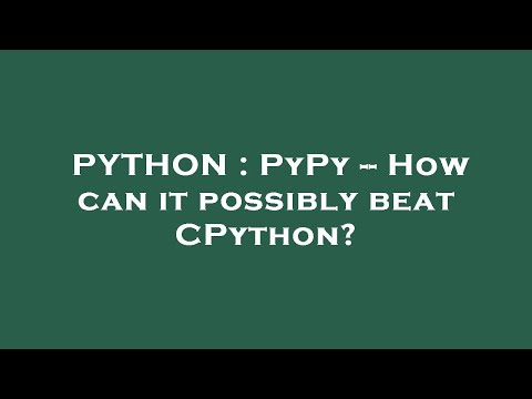 PYTHON : PyPy -- How can it possibly beat CPython?
