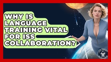 Why Is Language Training Vital For ISS Collaboration? - All About Astronauts
