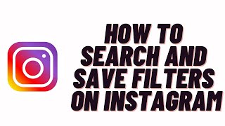 How to search and save filters on Instagram