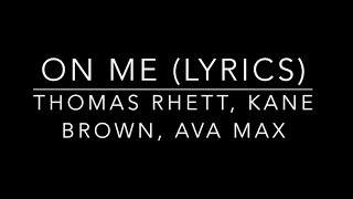 On Me - Thomas Rhett, Kane Brown, Ava Max (Lyrics)