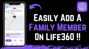How to Add a Family Member on Life360 !