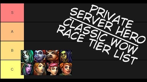 PRIVATE SERVER HERO RANKS CLASSIC WOW RACES TIER LIST