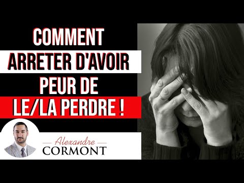 Vidéo: Comment Ne Pas Avoir Peur De Perdre Une Personne