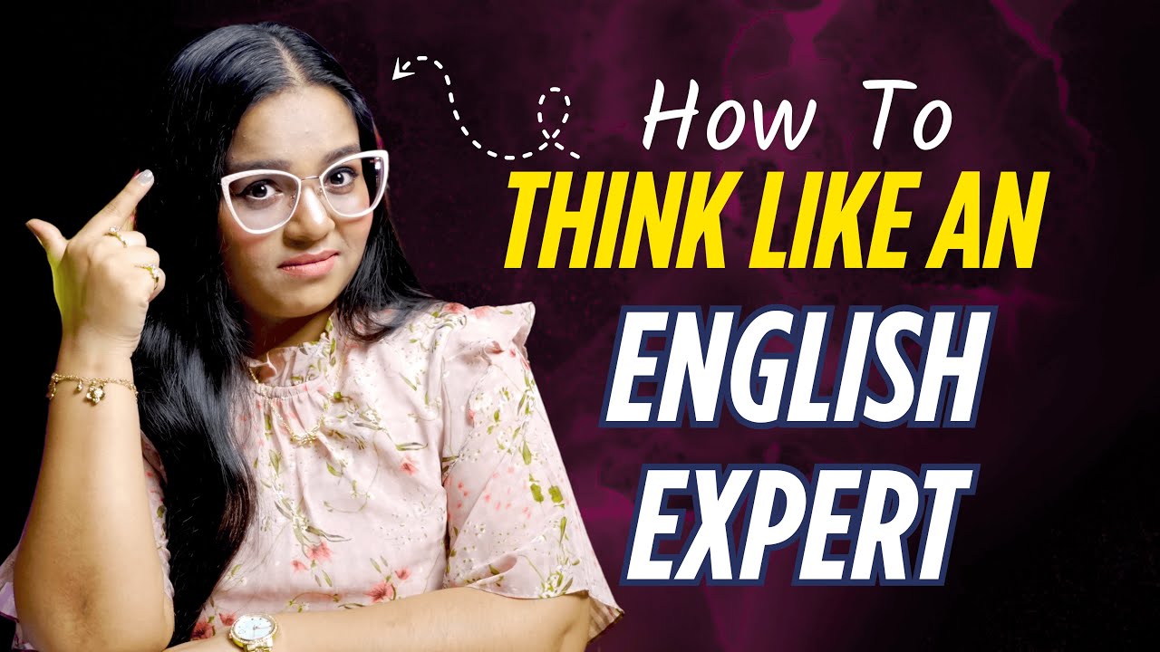 Think Like An English Expert | Decoding English Fluency!