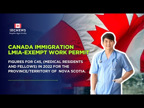 Canada 2022: C45 LMIA‑Exempt Work Permits in Nova Scotia (Medical Residents & Fellows)