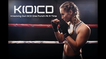 K(O)CD - Knocking Out OCD One Punch At A Time