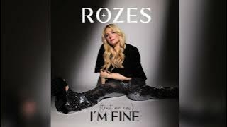 ROZES - (Trust Me Now) I'm Fine (Official Audio)