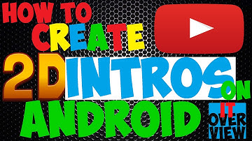 HOW TO MAKE 2D INTROS ON ANDROID FOR YOUTUBE  | FAST AND EASY | IT Overview