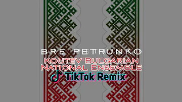 Bre Petrunko - Koutev Bulgarian National Ensemble (TikTok Remix)